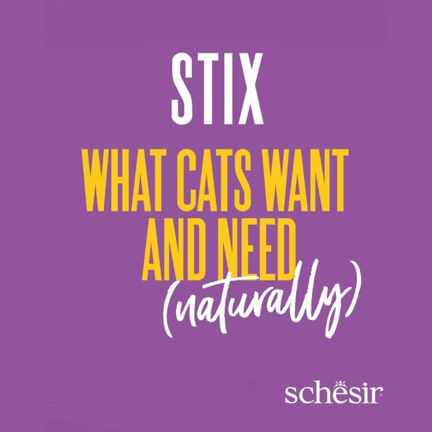 Purple background with white and yellow text 'STIX WHAT CATS WANT AND NEED (naturally) schesir'.