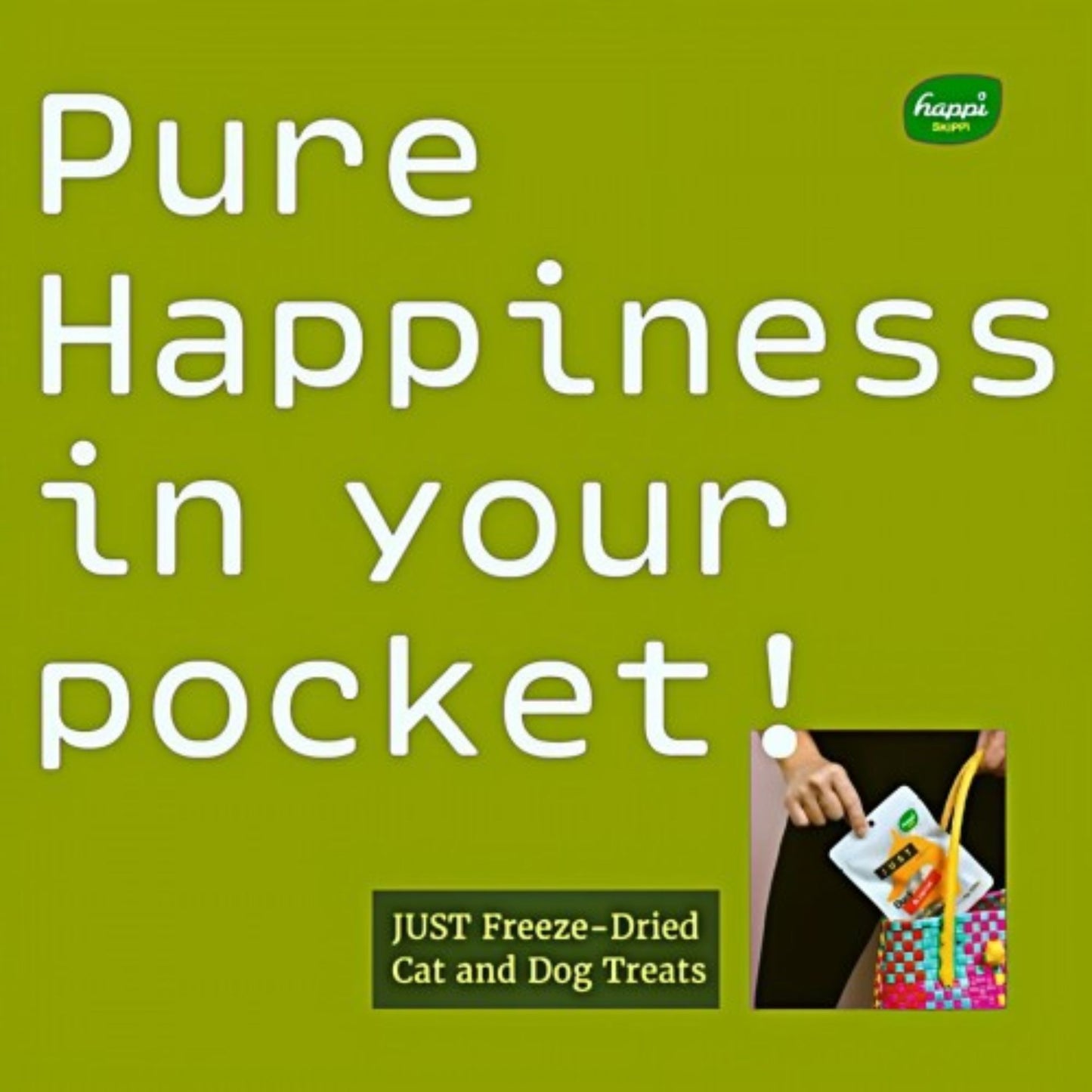 Advertisement for freeze-dried cat and dog treats with text 'Pure Happiness in your pocket!' on a green background.